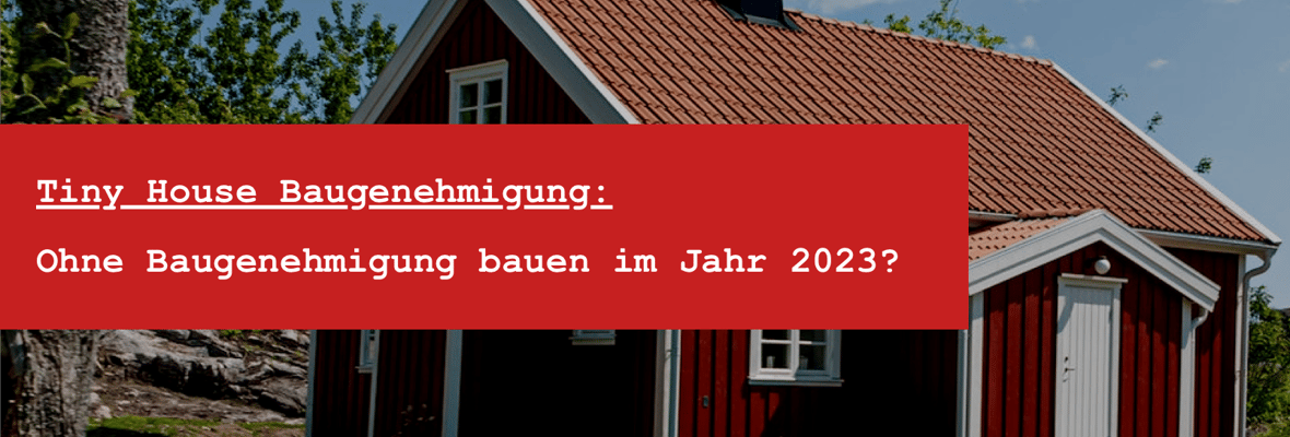 Tiny House ohne Baugenehmigung möglich? 2023