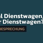 Einmal Dienstwagen, immer Dienstwagen?