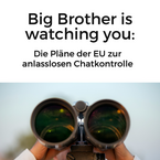 Big Brother is watching you: die Pläne der EU zur anlasslosen Chatkontrolle